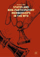 Book cover of: States and Non-Participatory Memberships in the WTO. By: Felicia A. Grey