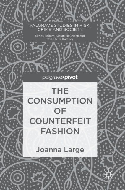 Book cover of: Consumption of Counterfeit Fashion. By: Joanna Large