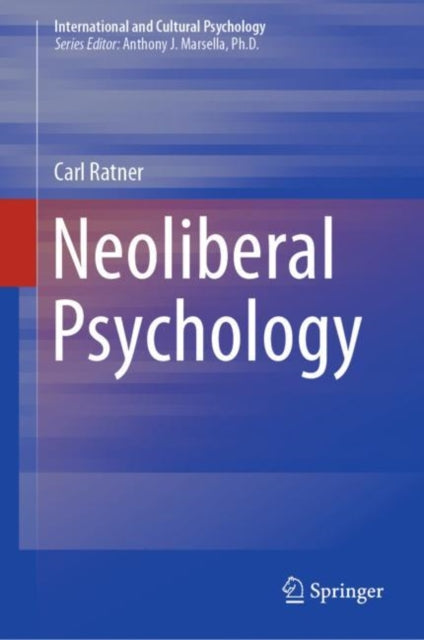Book cover of: Neoliberal Psychology. By: Carl Ratner