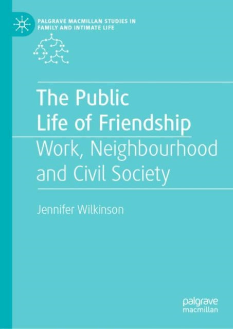 Book cover of: Public Life of Friendship. By: Jennifer Wilkinson