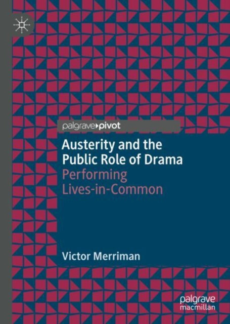 Book cover of: Austerity and the Public Role of Drama. By: Victor Merriman