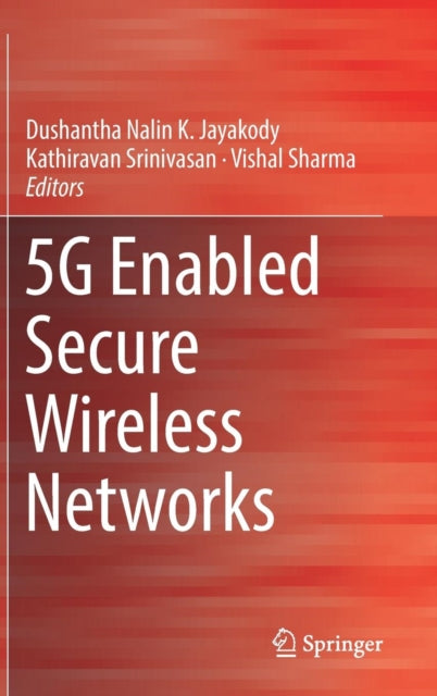 Book cover of: 5G Enabled Secure Wireless Networks. By: Dushantha Nalin K. Jayakody