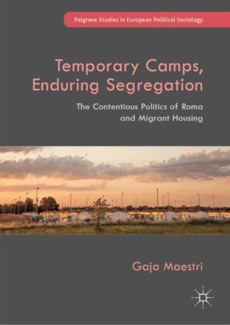 Book cover of: Temporary Camps, Enduring Segregation. By: Gaja Maestri