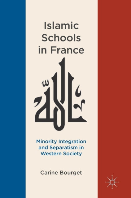 Book cover of: Islamic Schools in France. By: Carine Bourget