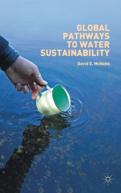 Book cover of: Global Pathways to Water Sustainability. By: David E. McNabb