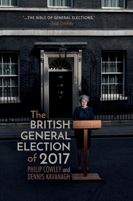 Book cover of: British General Election of 2017. By: Philip Cowley