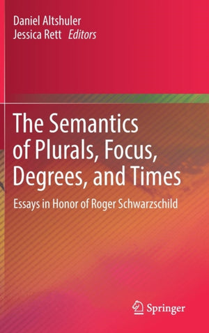 The Semantics of Plurals, Focus, Degrees, and Times