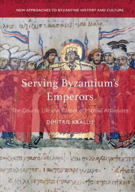 Book cover of: Serving Byzantium's Emperors. By: Dimitris Krallis