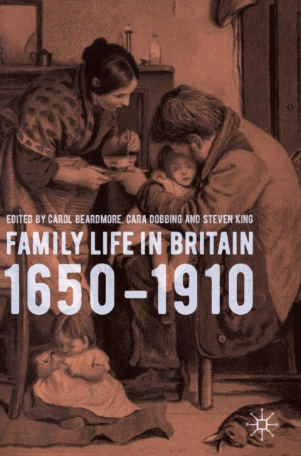 Book cover of: Family Life in Britain, 1650–1910. By: Carol Beardmore
