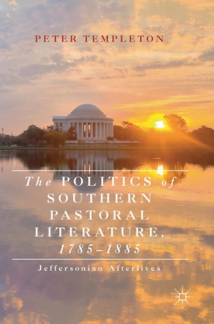 The Politics of Southern Pastoral Literature, 1785–1885