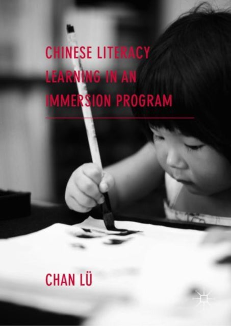 Book cover of: Chinese Literacy Learning in an Immersion Program. By: Chan Lü