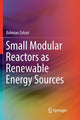 Book cover of: Small Modular Reactors as Renewable Energy Sources. By: Bahman Zohuri