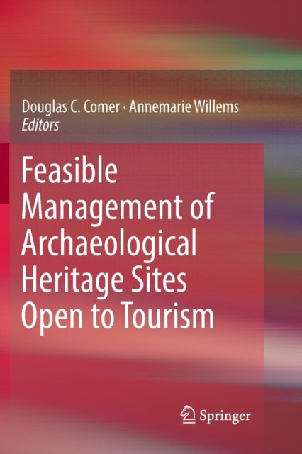 Book cover of: Feasible Management of Archaeological Heritage Sites Open to Tourism. By: Douglas C. Comer