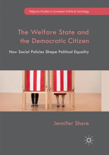 Book cover of: Welfare State and the Democratic Citizen. By: Jennifer Shore