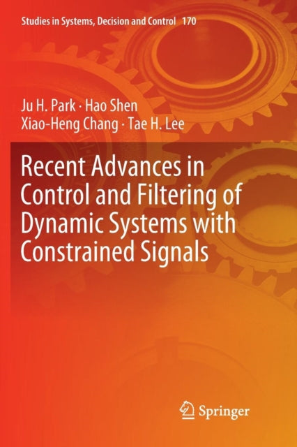 Book cover of: Recent Advances in Control and Filtering of Dynamic Systems with Constrained Signals. By: Ju H. Park