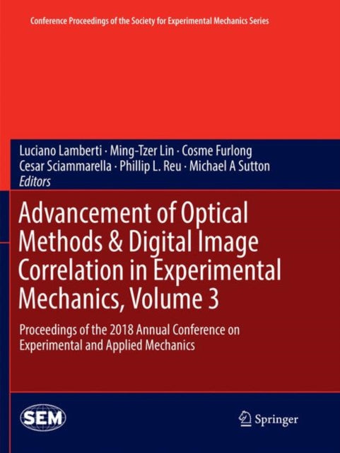 Book cover of: Advancement of Optical Methods & Digital Image Correlation in Experimental Mechanics, Volume 3. By: Luciano Lamberti