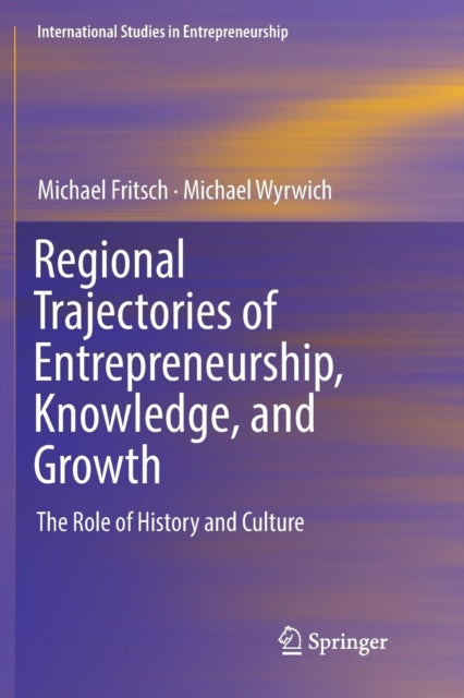 Book cover of: Regional Trajectories of Entrepreneurship, Knowledge, and Growth. By: Michael Fritsch