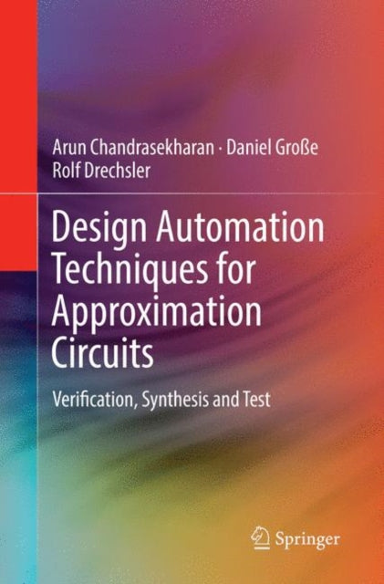 Book cover of: Design Automation Techniques for Approximation Circuits. By: Arun Chandrasekharan