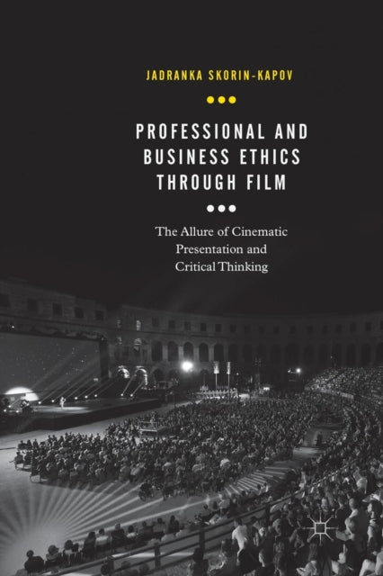 Book cover of: Professional and Business Ethics Through Film. By: Jadranka Skorin-Kapov