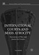 Book cover of: International Courts and Mass Atrocity. By: Ivor Sokolić