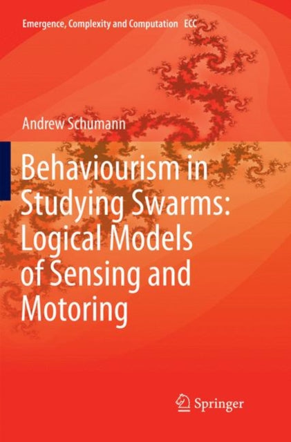 Book cover of: Behaviourism in Studying Swarms: Logical Models of Sensing and Motoring. By: Andrew Schumann