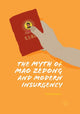 Book cover of: Myth of Mao Zedong and Modern Insurgency. By: Francis Grice