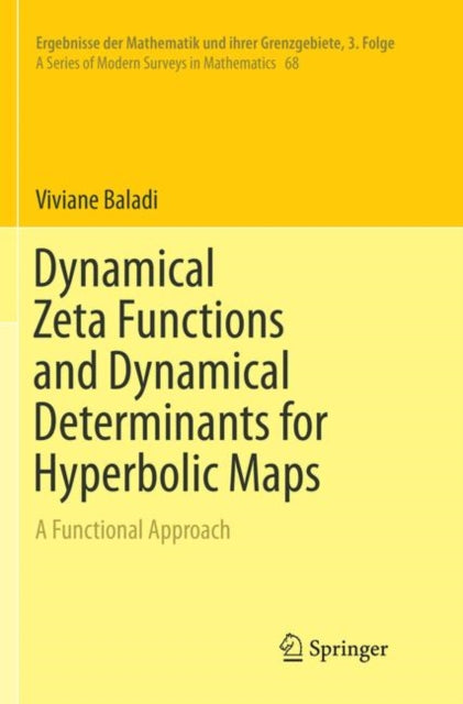 Book cover of: Dynamical Zeta Functions and Dynamical Determinants for Hyperbolic Maps. By: Viviane Baladi