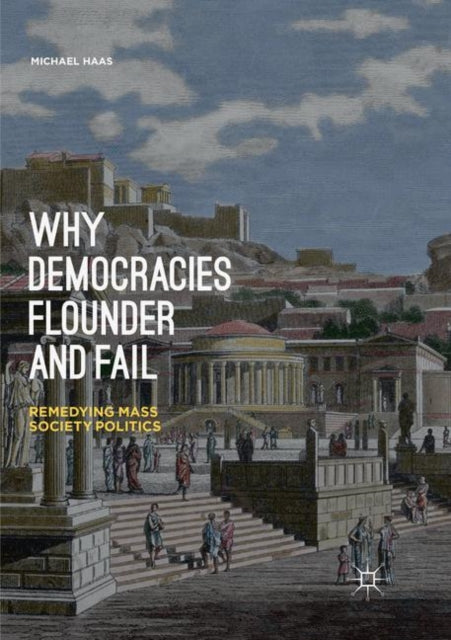 Book cover of: Why Democracies Flounder and Fail. By: Michael Haas