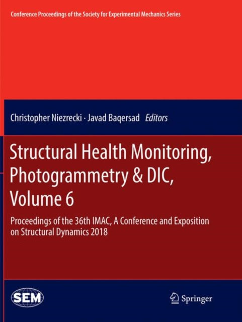 Book cover of: Structural Health Monitoring, Photogrammetry & DIC, Volume 6. By: Christopher Niezrecki