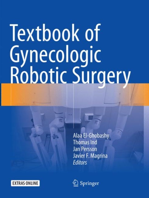 Book cover of: Textbook of Gynecologic Robotic Surgery. By: Alaa El-Ghobashy