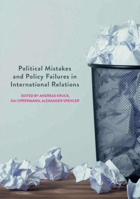 Book cover of: Political Mistakes and Policy Failures in International Relations. By: Andreas Kruck
