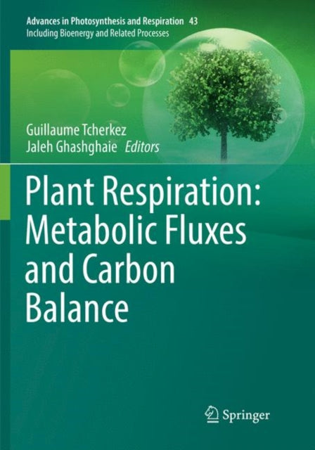 Book cover of: Plant Respiration: Metabolic Fluxes and Carbon Balance. By: Guillaume Tcherkez