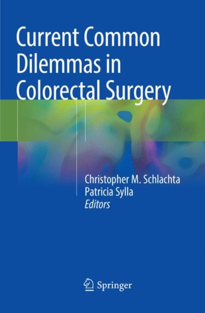 Book cover of: Current Common Dilemmas in Colorectal Surgery. By: Christopher M. Schlachta