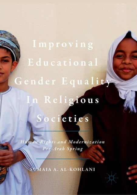Book cover of: Improving Educational Gender Equality in Religious Societies. By: Sumaia A. Al-Kohlani