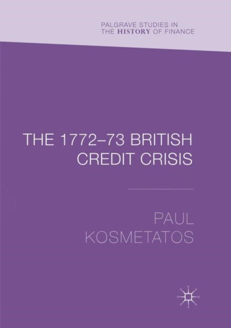 Book cover of: 1772–73 British Credit Crisis. By: Paul Kosmetatos
