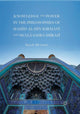 Book cover of: Knowledge and Power in the Philosophies of Hamid al-Din Kirmani and Mulla Sadra Shirazi. By: Sayeh Meisami