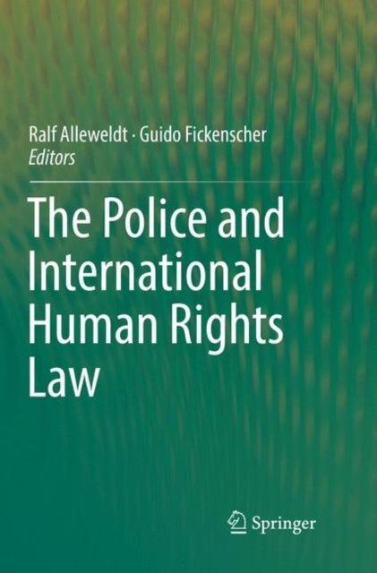 Book cover of: Police and International Human Rights Law. By: Ralf Alleweldt