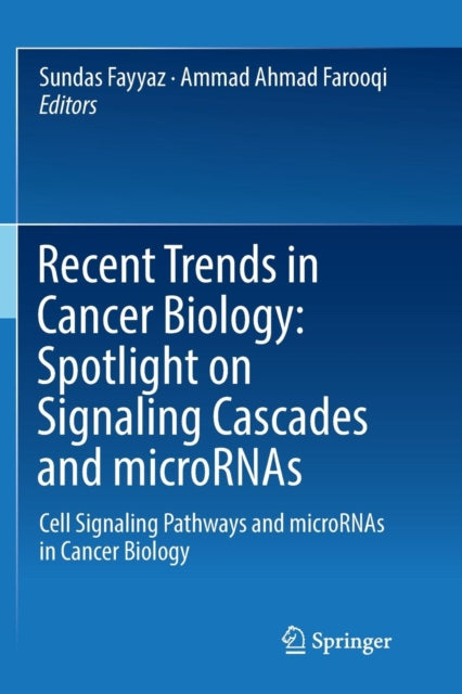Book cover of: Recent Trends in Cancer Biology: Spotlight on Signaling Cascades and microRNAs. By: Sundas Fayyaz
