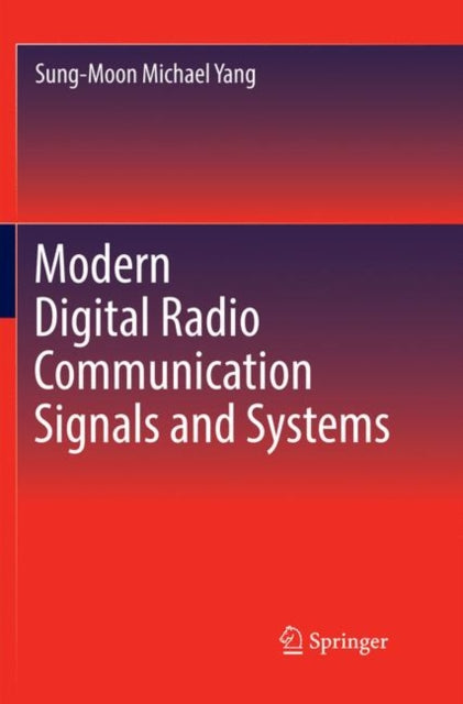 Book cover of: Modern Digital Radio Communication Signals and Systems. By: Sung-Moon Michael Yang