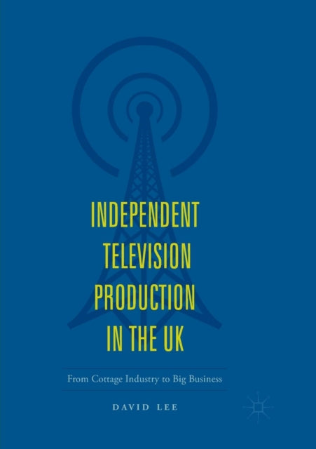 Book cover of: Independent Television Production in the UK. By: David Lee