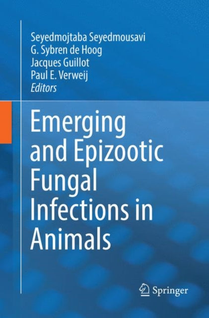 Book cover of: Emerging and Epizootic Fungal Infections in Animals. By: Seyedmojtaba Seyedmousavi
