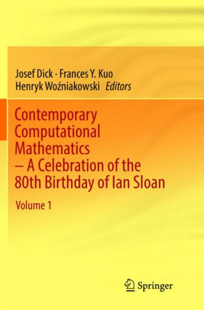 Book cover of: Contemporary Computational Mathematics - A Celebration of the 80th Birthday of Ian Sloan. By: Josef Dick