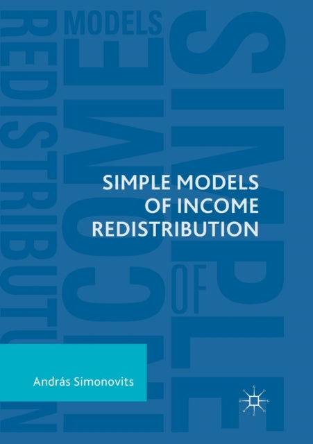 Book cover of: Simple Models of Income Redistribution. By: Andras Simonovits