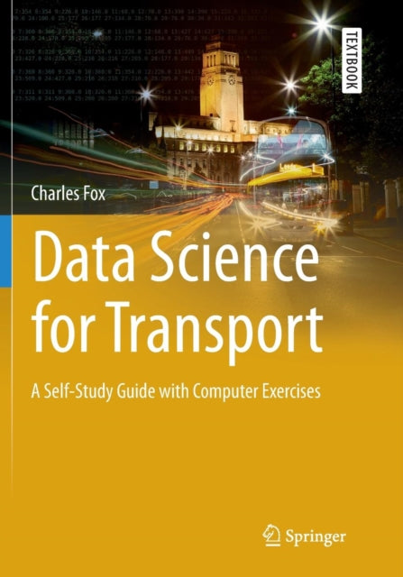 Book cover of: Data Science for Transport. By: Charles Fox