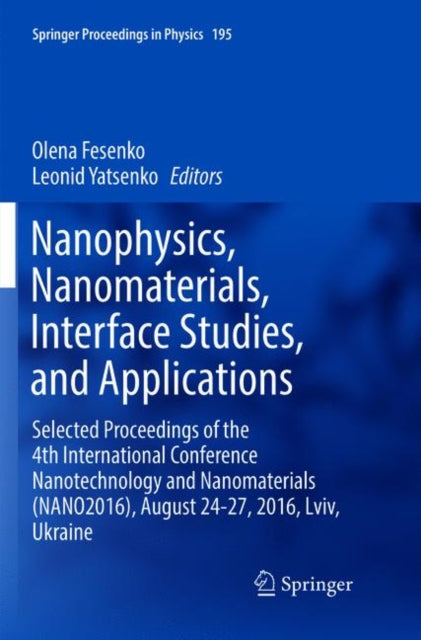 Book cover of: Nanophysics, Nanomaterials, Interface Studies, and Applications. By: Olena Fesenko