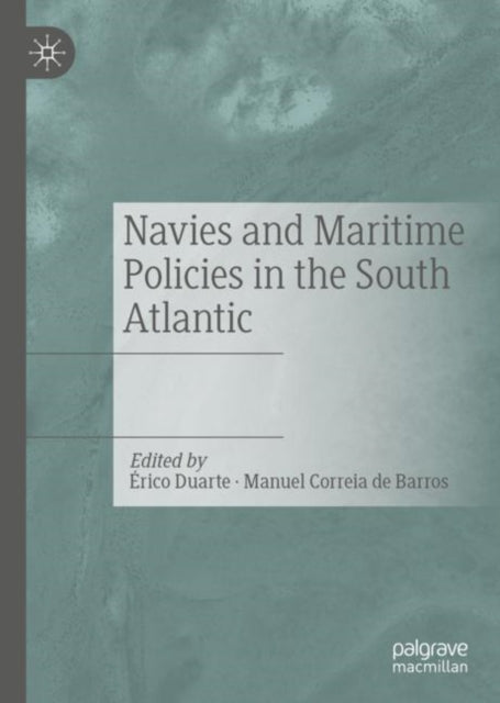 Book cover of: Navies and Maritime Policies in the South Atlantic. By: Érico Duarte