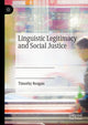 Book cover of: Linguistic Legitimacy and Social Justice. By: Timothy Reagan