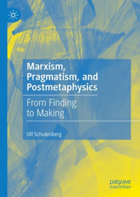 Book cover of: Marxism, Pragmatism, and Postmetaphysics. By: Ulf Schulenberg