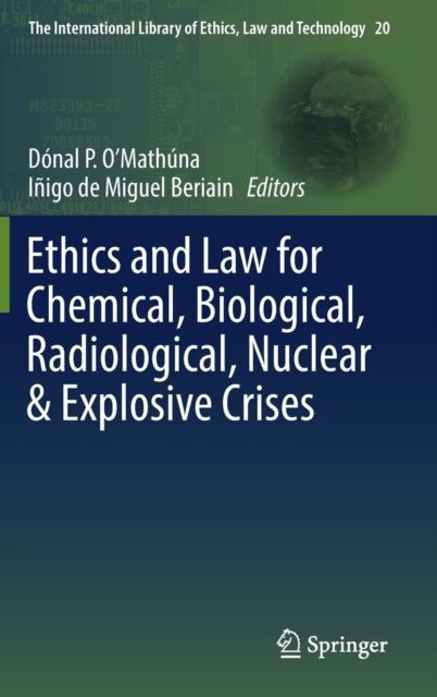 Book cover of: Ethics and Law for Chemical, Biological, Radiological, Nuclear & Explosive Crises. By: Dónal P. O'Mathúna
