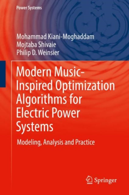 Book cover of: Modern Music-Inspired Optimization Algorithms for Electric Power Systems. By: Mohammad Kiani-Moghaddam